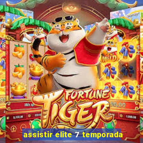 assistir elite 7 temporada